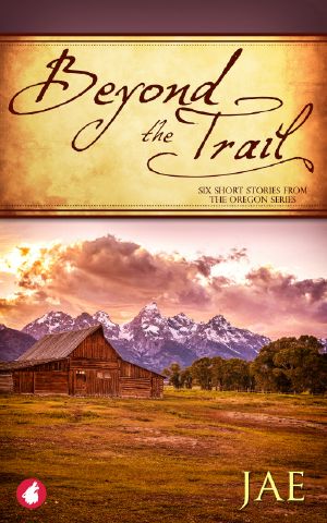 [The Oregon Series #0.5-0.75, 1.50] • Beyond the Trail. Six Short Stories